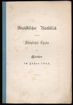 Statistischer Rückblick auf die königlichen Theater in München im Jahre 1869.