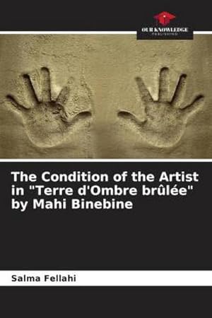 Seller image for The Condition of the Artist in "Terre d'Ombre brle" by Mahi Binebine for sale by BuchWeltWeit Ludwig Meier e.K.