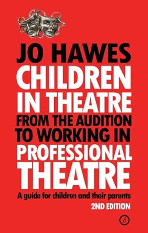 Image du vendeur pour Children in Theatre : From the Audition to Working in Professional Theatre -- A Guide for Children and Their Parents mis en vente par GreatBookPrices