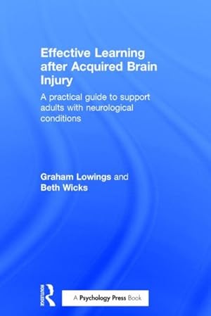 Seller image for Effective Learning After Acquired Brain Injury : A Practical Guide to Support Adults With Neurological Conditions for sale by GreatBookPrices