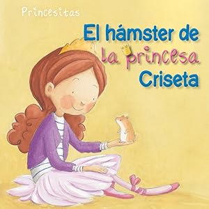 Seller image for El hmster de la princesa Criseta (Princess Criseta's Hamster) -Language: spanish for sale by GreatBookPrices