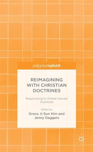 Image du vendeur pour Reimagining With Christian Doctrines : Responding to Global Gender Injustices mis en vente par GreatBookPrices