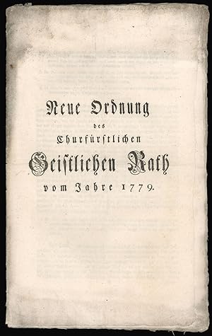 Neue Ordnung des Churfürstlichen Geistlichen Raths vom Jahre 1779.