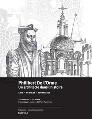 Seller image for Philibert De 'Orme : Un architecte dans l'histoire: Arts - Sciences - Techniques for sale by GreatBookPrices