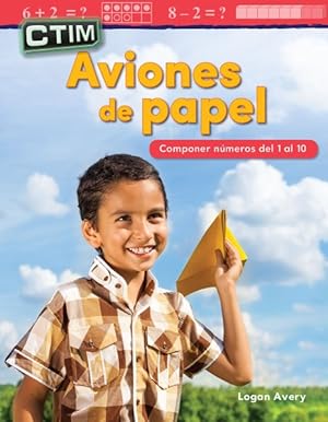 Seller image for Aviones de papel/ Paper Airplanes : Componer Numeros Del 1 Al 10/ Compose Numbers from 1 to 10 -Language: spanish for sale by GreatBookPrices