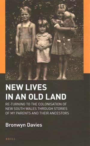 Image du vendeur pour New Lives in an Old Land : Re-turning to the Colonisation of New South Wales Through Stories of My Parents and Their Ancestors mis en vente par GreatBookPrices