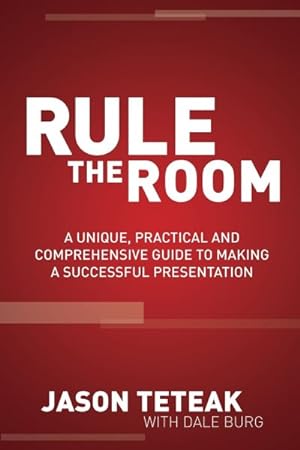 Bild des Verkufers fr Rule the Room : A Unique, Practical and Comprehensive Guide to Making a Successful Presentation zum Verkauf von GreatBookPrices