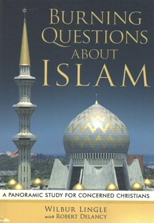 Seller image for Burning Questions About Islam : A Panoramic Study for Concerned Christians for sale by GreatBookPrices