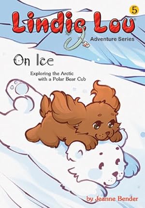 Seller image for On Ice : Exploring the Arctic With a Polar Bear Cub for sale by GreatBookPrices