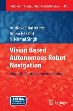Immagine del venditore per Vision Based Autonomous Robot Navigation : Algorithms and Implementations venduto da GreatBookPrices