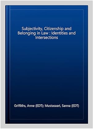 Immagine del venditore per Subjectivity, Citizenship and Belonging in Law : Identities and Intersections venduto da GreatBookPrices