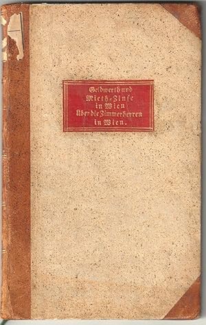 Über den steigenden Geldwerth und die steigenden Miethzinse der Häuser in Wien, und über die Mitt...