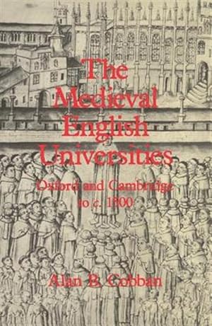 Bild des Verkufers fr Medieval English Universities : Oxford and Cambridge to C. 1500 zum Verkauf von GreatBookPrices