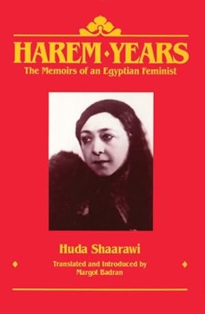 Bild des Verkufers fr Harem Years : The Memoirs of an Egyptian Feminist 1879-1924 zum Verkauf von GreatBookPrices