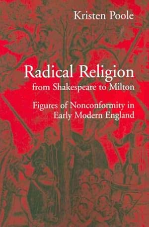Bild des Verkufers fr Radical Religion from Shakespeare to Milton : Figures of Nonconformity in Early Modern England zum Verkauf von GreatBookPrices