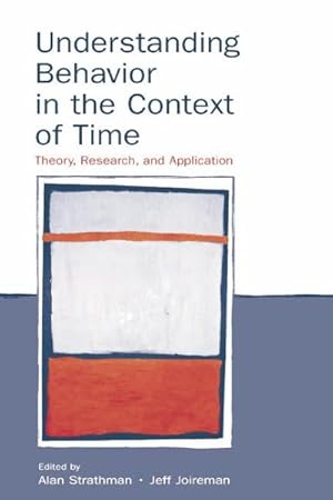 Image du vendeur pour Understanding Behavior in the Context of Time : Theory, Research, and Application mis en vente par GreatBookPrices