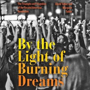 Seller image for By the Light of Burning Dreams : The Triumphs and Tragedies of the Second American Revolution for sale by GreatBookPrices