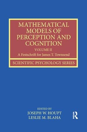 Seller image for Mathematical Models of Perception and Cognition : A Festschrift for James T. Townsend for sale by GreatBookPrices