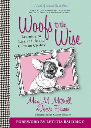 Image du vendeur pour Woofs to the Wise : Learning to Lick at Life and Chew on Civility mis en vente par GreatBookPrices