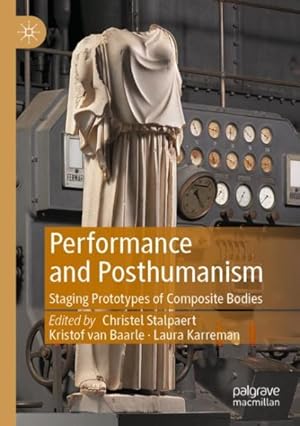 Seller image for Performance and Posthumanism : Staging Prototypes of Composite Bodies for sale by GreatBookPrices