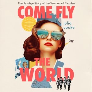 Seller image for Come Fly the World : The Jet-Age Story of the Women of Pan Am for sale by GreatBookPrices