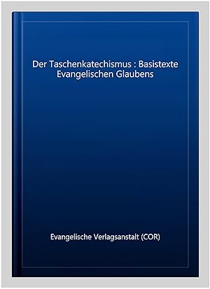 Seller image for Der Taschenkatechismus : Basistexte Evangelischen Glaubens -Language: german for sale by GreatBookPrices