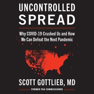 Bild des Verkufers fr Uncontrolled Spread : Why COVID-19 Crushed Us and How We Can Defeat the Next Pandemic zum Verkauf von GreatBookPrices