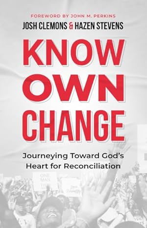 Immagine del venditore per Know. Own. Change. : Journeying Toward God's Heart for Reconciliation venduto da GreatBookPrices