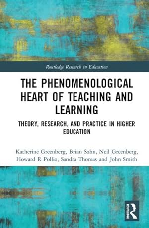 Imagen del vendedor de Phenomenological Heart of Teaching and Learning : Theory, Research, and Practice in Higher Education a la venta por GreatBookPrices
