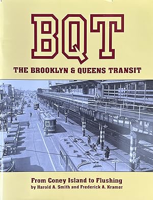 BQT The Brooklyn and Queens Transit: From Coney Island to Flushing