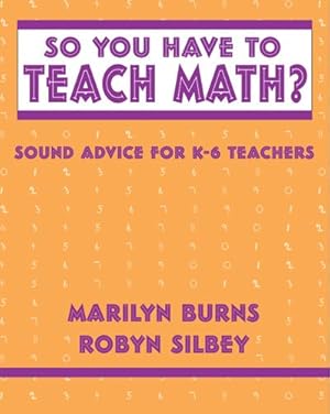 Seller image for So You Have to Teach Math? Sound Advice for K-6 Teachers : Sound Advice for K-6 Teachers for sale by GreatBookPrices