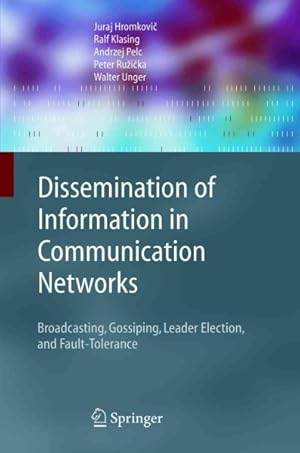 Imagen del vendedor de Dissemination of Information in Communication Networks : Broadcasting, Gossiping, Leader Election, and Fault-tolerance a la venta por GreatBookPrices