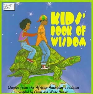 Seller image for Kids Book of Wisdom : Quotes from the African American Tradition for sale by GreatBookPrices