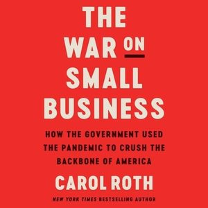 Seller image for War on Small Business : How the Government Used the Pandemic to Crush the Backbone of America for sale by GreatBookPrices