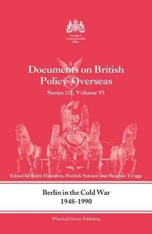 Seller image for Berlin in the Cold War, 1948-1990 : Documents on British Policy Overseas, Series III for sale by GreatBookPrices