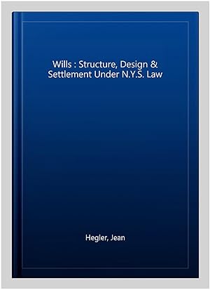 Bild des Verkufers fr Wills : Structure, Design & Settlement Under N.Y.S. Law zum Verkauf von GreatBookPrices