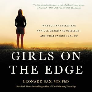 Imagen del vendedor de Girls on the Edge : Why So Many Girls Are Anxious, Wired, and Obsessed - and What Parents Can Do a la venta por GreatBookPrices