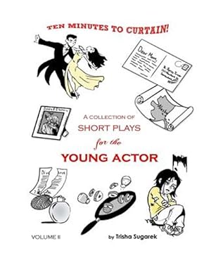 Image du vendeur pour Ten Minutes to Curtain! : A Collection of Short Plays for the Young Actor mis en vente par GreatBookPrices