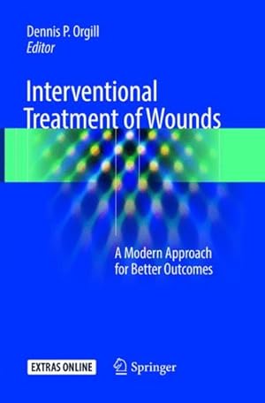 Immagine del venditore per Interventional Treatment of Wounds : A Modern Approach for Better Outcomes venduto da GreatBookPrices