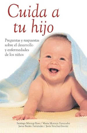 Seller image for Cuida A Tu Hijo/ Caring for your Child: A Guide to Your Child's Health : Preguntas Y Respuestas Sobre El Desarrollo Y Enfermedades De Los Ninos/ Questions and answers about children development and illnesses -Language: Spanish for sale by GreatBookPrices