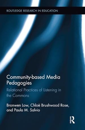 Immagine del venditore per Community-based Media Pedagogies : Relational Practices of Listening in the Commons venduto da GreatBookPrices