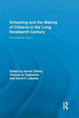 Imagen del vendedor de Schooling and the Making of Citizens in the Long Nineteenth Century : Comparative Visions a la venta por GreatBookPrices