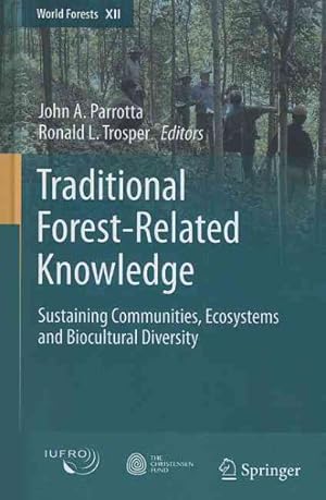 Immagine del venditore per Traditional Forest-Related Knowledge : Sustaining Communities, Ecosystems and Biocultural Diversity venduto da GreatBookPrices