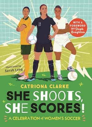 Immagine del venditore per She Shoots, She Scores! : A Celebration of Women's Soccer venduto da GreatBookPrices