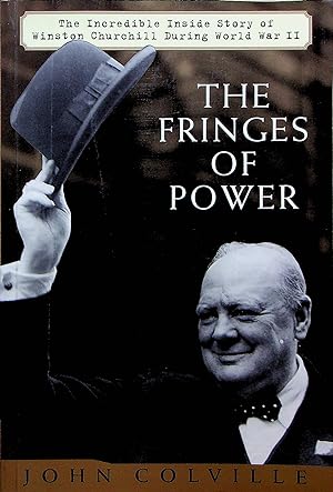 Immagine del venditore per The Fringes of Power: The Incredible Inside Story of Winston Churchill During World War II venduto da Adventures Underground