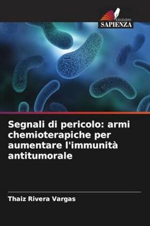 Imagen del vendedor de Segnali di pericolo: armi chemioterapiche per aumentare l'immunit antitumorale a la venta por BuchWeltWeit Ludwig Meier e.K.