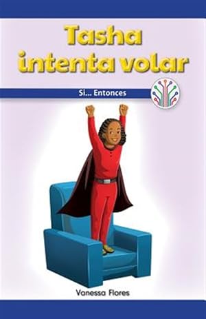 Seller image for Tasha intenta volar: Si. Entonces (Tasha Tries to Fly: If.Then) : Si. Entonces/ If.then -Language: spanish for sale by GreatBookPrices