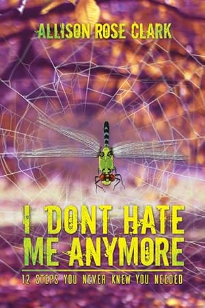 Seller image for I Don't Hate Me Anymore : 12 Steps You Never Knew You Needed for sale by GreatBookPrices