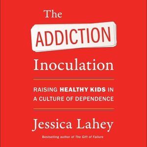 Seller image for Addiction Inoculation : Raising Healthy Kids in a Culture of Dependence; Library Edition for sale by GreatBookPrices