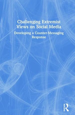 Seller image for Challenging Extremist Views on Social Media : Developing a Counter-Messaging Response for sale by GreatBookPrices